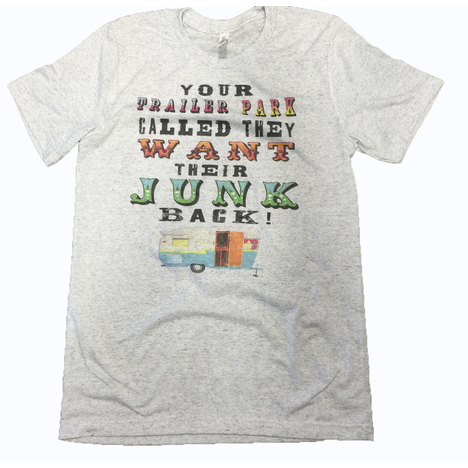 Your Trailer Park Called T-Shirt 